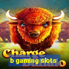 b gaming slots