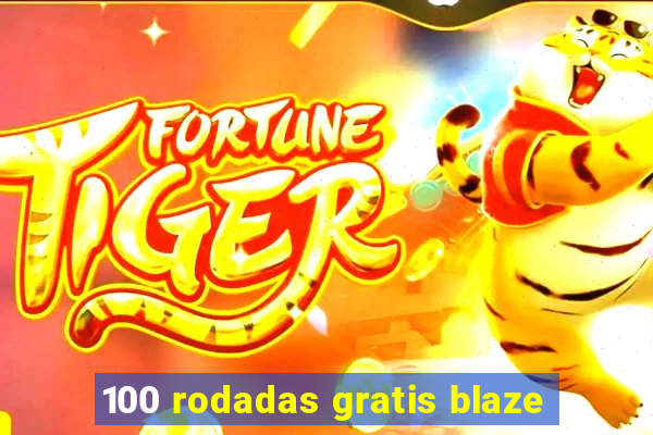 100 rodadas gratis blaze