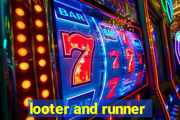 looter and runner