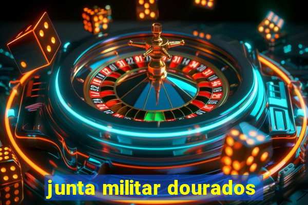 junta militar dourados