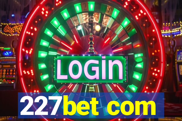 227bet com