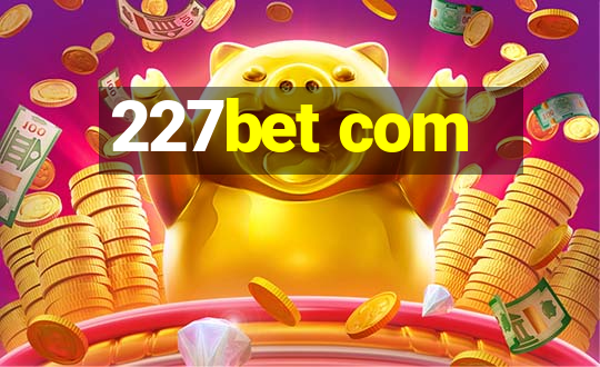 227bet com