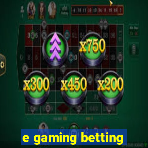 e gaming betting