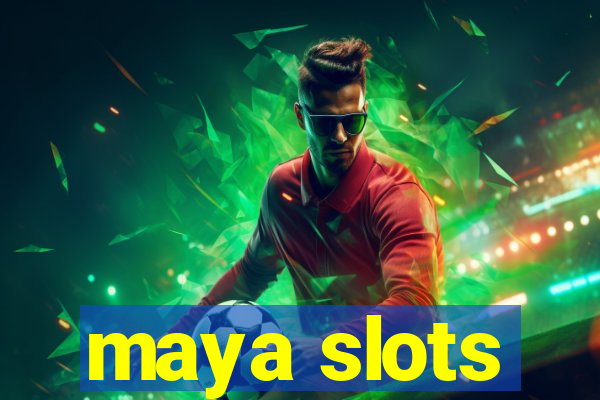 maya slots