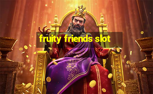 fruity friends slot