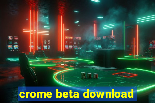 crome beta download