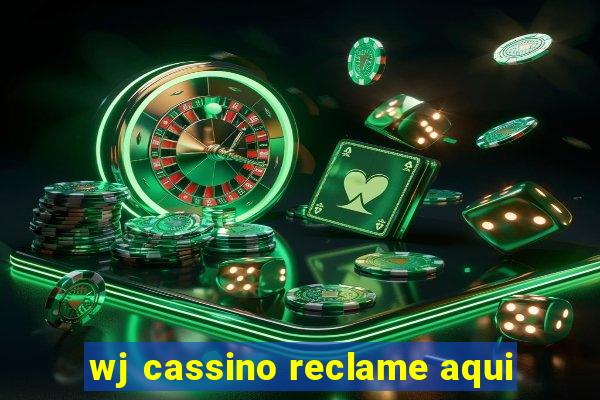 wj cassino reclame aqui