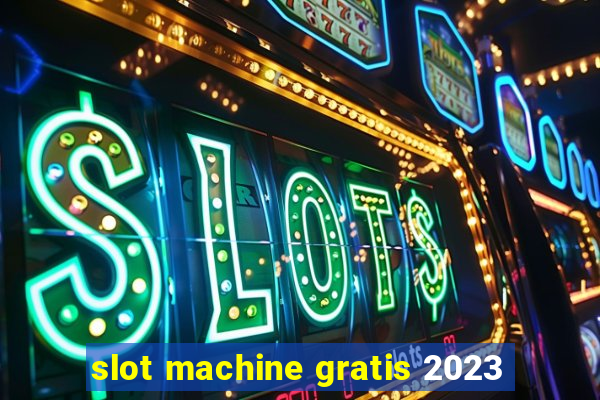 slot machine gratis 2023