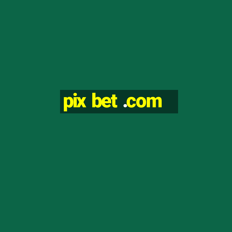 pix bet .com