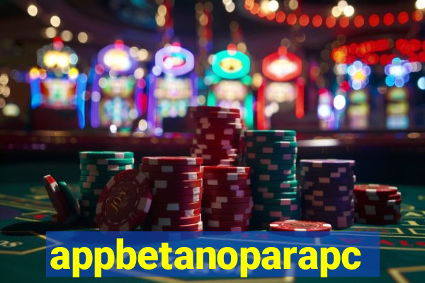 appbetanoparapc