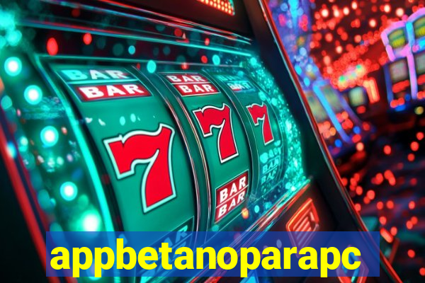 appbetanoparapc