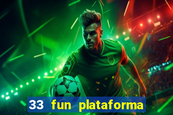 33 fun plataforma de jogos