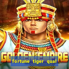 fortune tiger qual paga mais