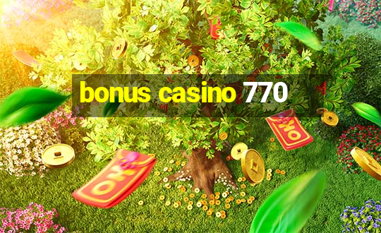 bonus casino 770