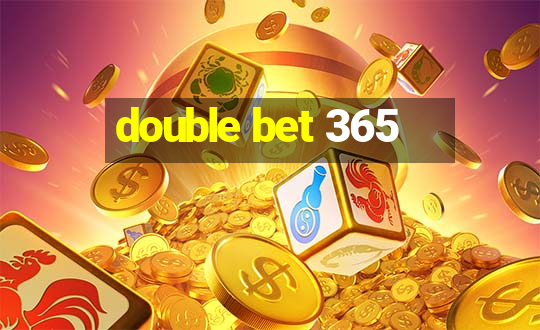 double bet 365