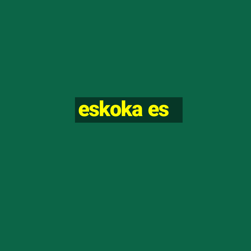 eskoka es