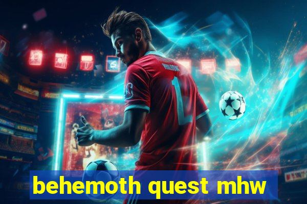 behemoth quest mhw