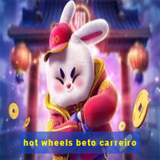 hot wheels beto carreiro