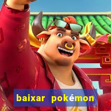 baixar pokémon mundos elementais