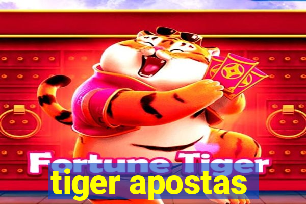 tiger apostas