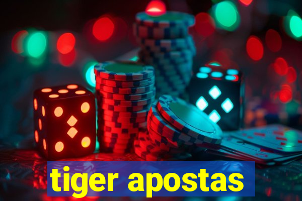 tiger apostas