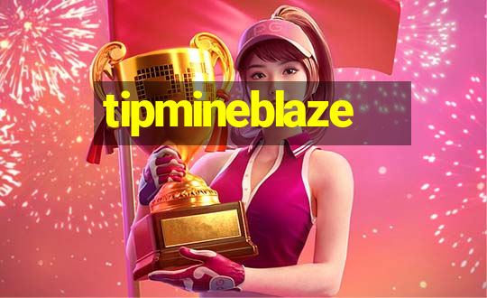 tipmineblaze