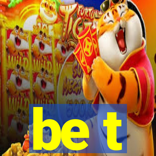 be t