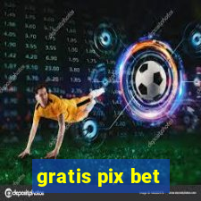 gratis pix bet