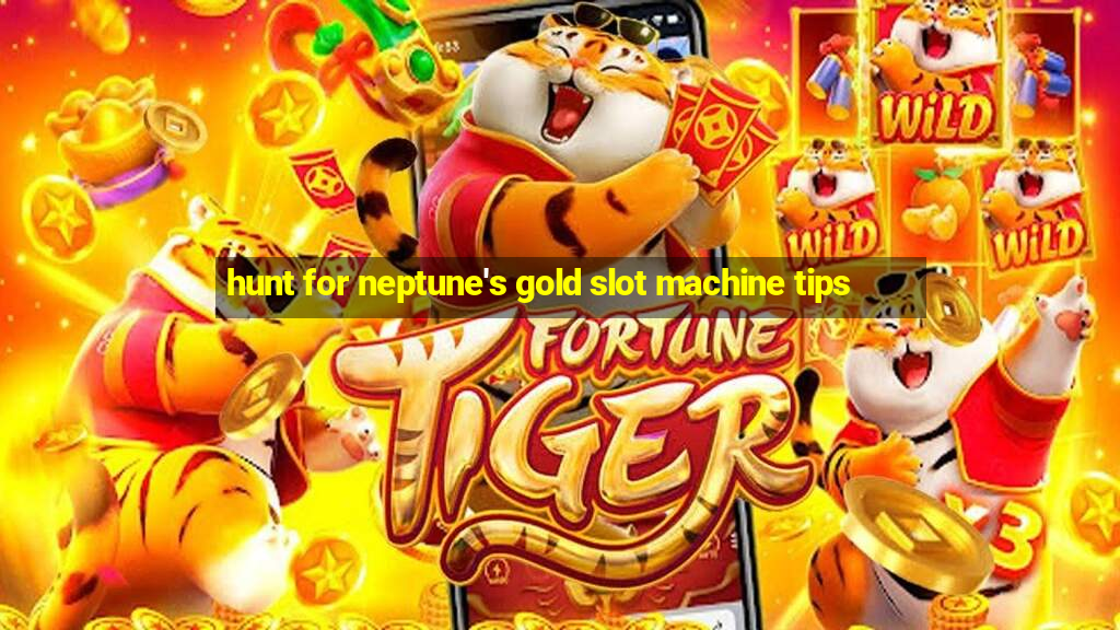 hunt for neptune's gold slot machine tips