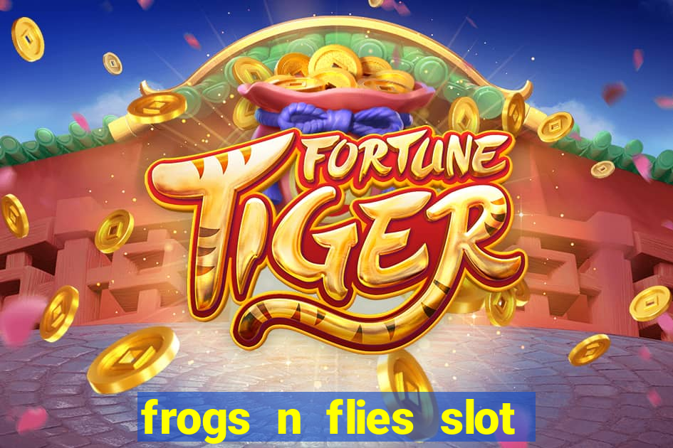 frogs n flies slot real money