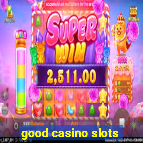 good casino slots