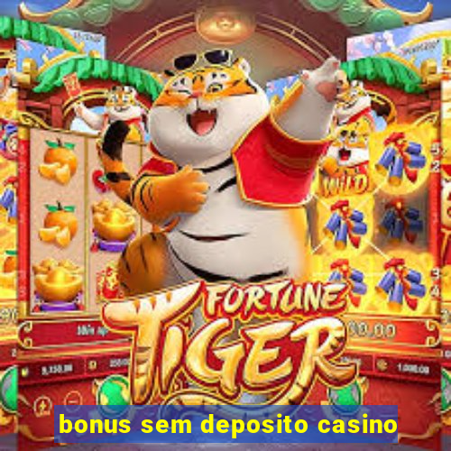 bonus sem deposito casino