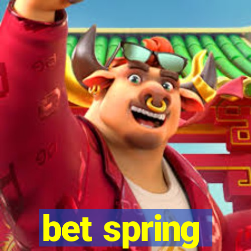 bet spring