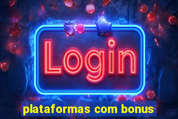 plataformas com bonus