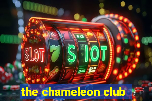 the chameleon club