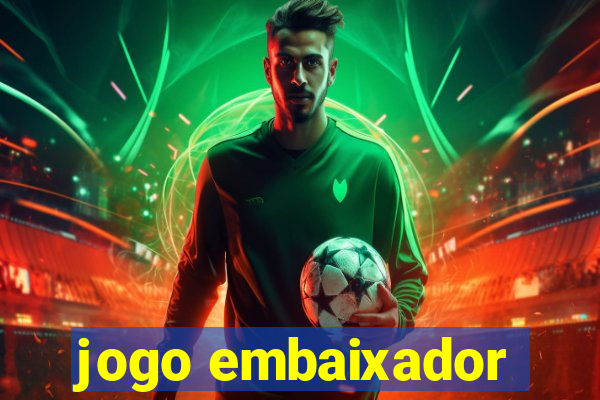 jogo embaixador