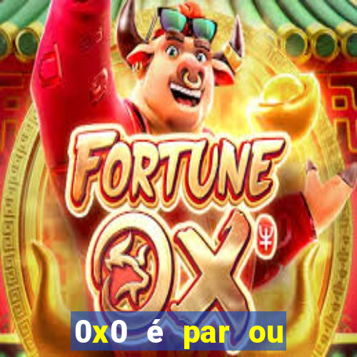 0x0 é par ou ímpar bet365