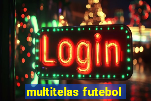 multitelas futebol