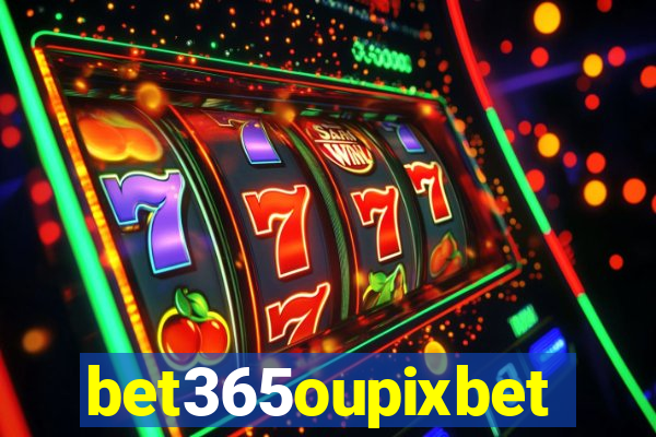 bet365oupixbet