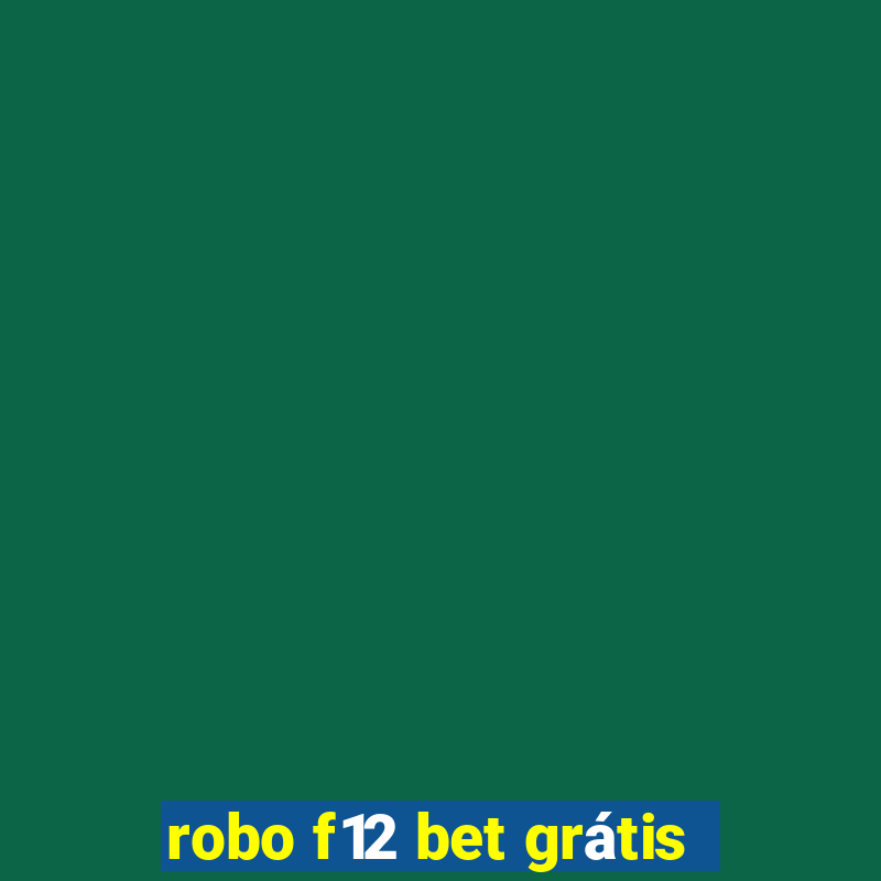 robo f12 bet grátis