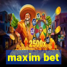 maxim bet