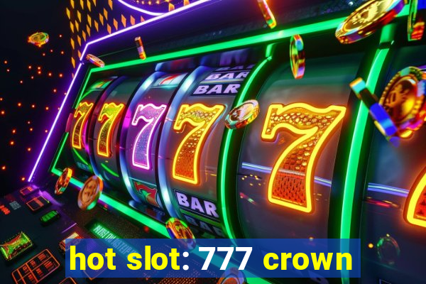 hot slot: 777 crown