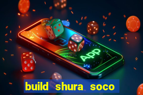 build shura soco furac o