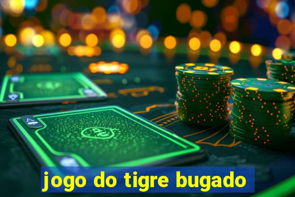 jogo do tigre bugado