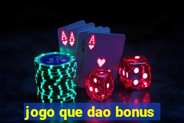 jogo que dao bonus