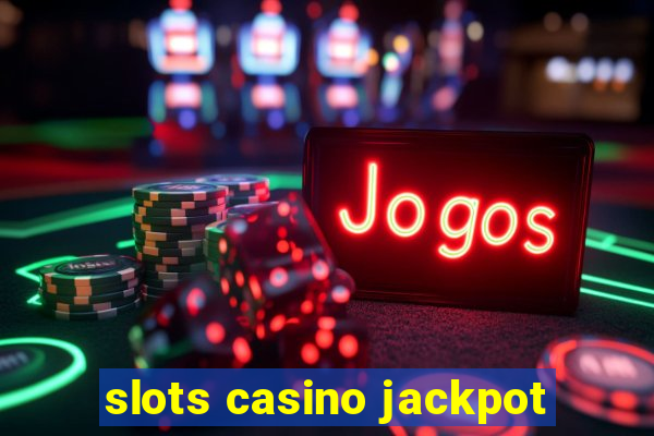 slots casino jackpot