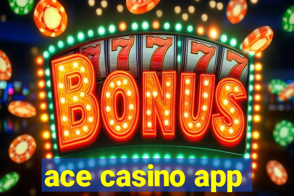 ace casino app