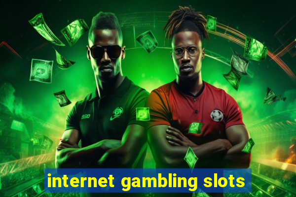 internet gambling slots