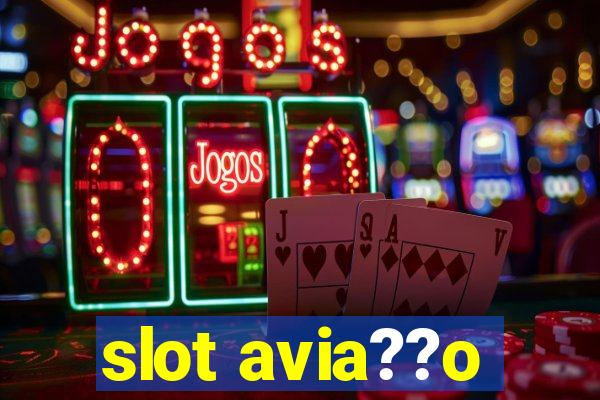 slot avia??o