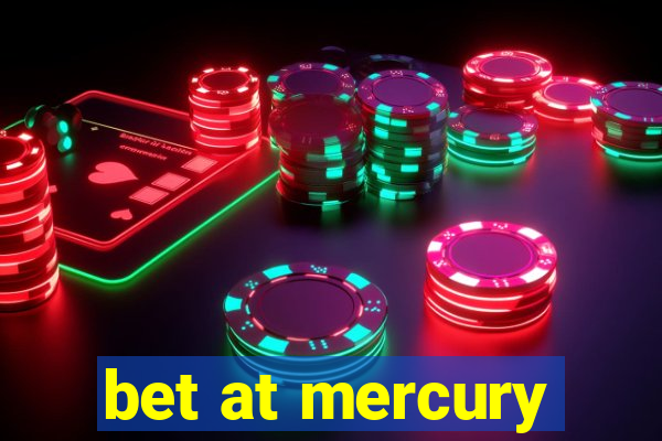 bet at mercury